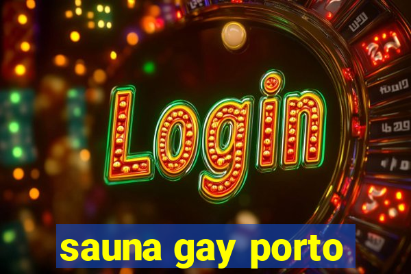 sauna gay porto